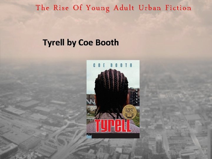 The Rise Of Young Adult Urban Fiction Tyrell by Coe Booth 