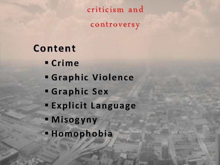 criticism and controversy Content § Crime § Graphic Violence § Graphic Sex § Explicit