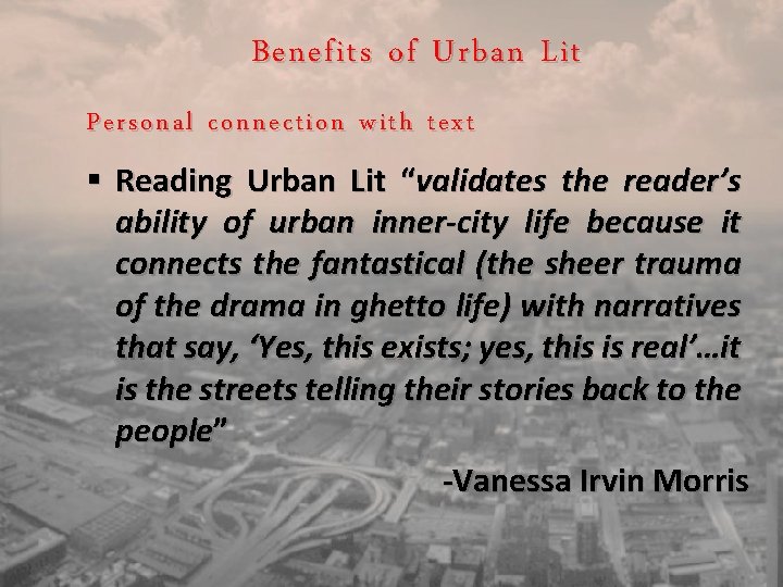 Benefits of Urban Lit Personal connection with text § Reading Urban Lit “validates the