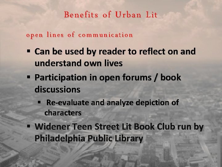 Benefits of Urban Lit open lines of communication § Can be used by reader