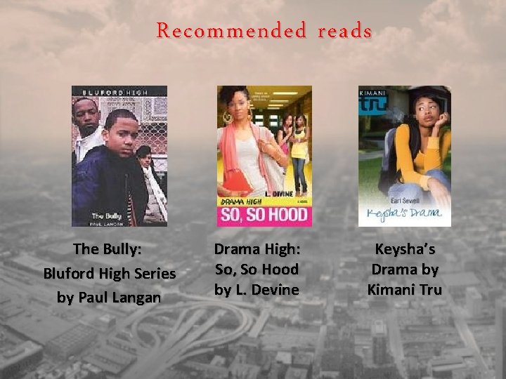 Recommended reads The Bully: Bluford High Series by Paul Langan Drama High: So, So