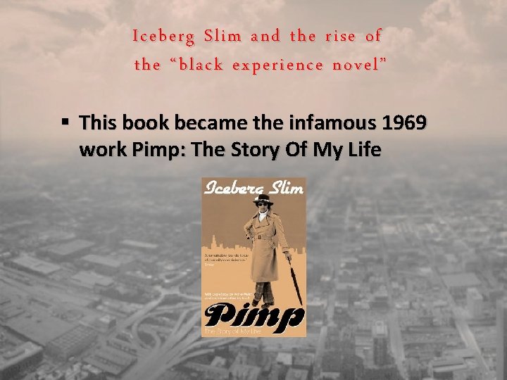 Iceberg Slim and the rise of the “black experience novel” § This book became