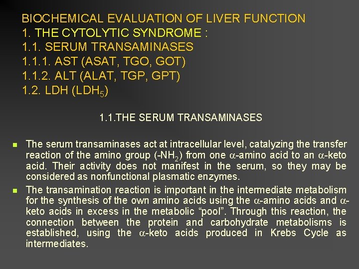 BIOCHEMICAL EVALUATION OF LIVER FUNCTION 1. THE CYTOLYTIC SYNDROME : 1. 1. SERUM TRANSAMINASES