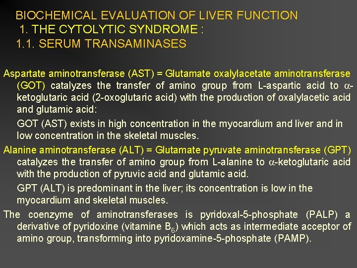 BIOCHEMICAL EVALUATION OF LIVER FUNCTION 1. THE CYTOLYTIC SYNDROME : 1. 1. SERUM TRANSAMINASES
