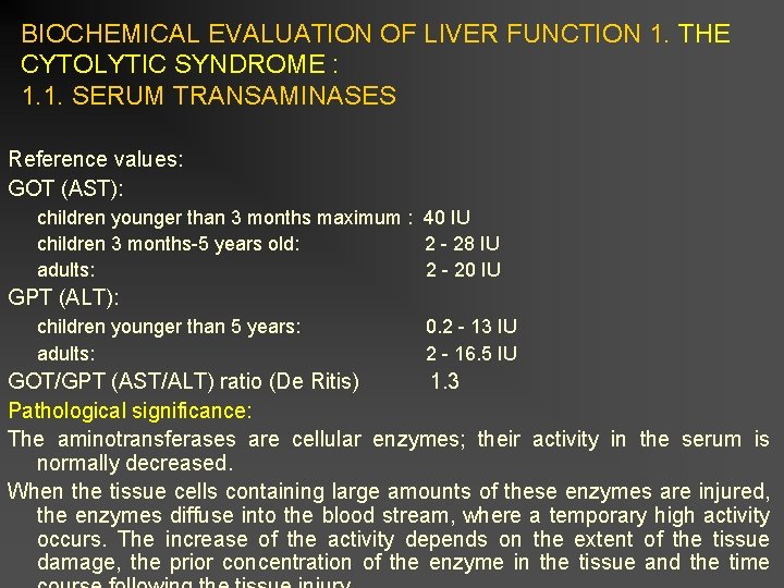 BIOCHEMICAL EVALUATION OF LIVER FUNCTION 1. THE CYTOLYTIC SYNDROME : 1. 1. SERUM TRANSAMINASES