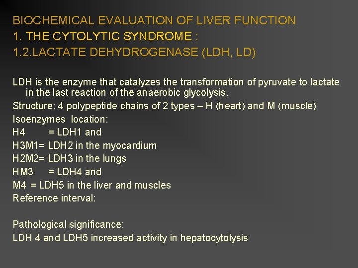 BIOCHEMICAL EVALUATION OF LIVER FUNCTION 1. THE CYTOLYTIC SYNDROME : 1. 2. LACTATE DEHYDROGENASE