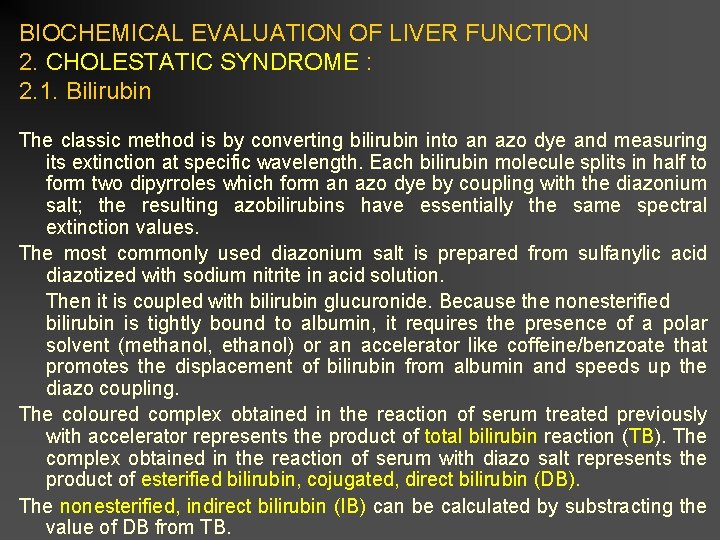 BIOCHEMICAL EVALUATION OF LIVER FUNCTION 2. CHOLESTATIC SYNDROME : 2. 1. Bilirubin The classic