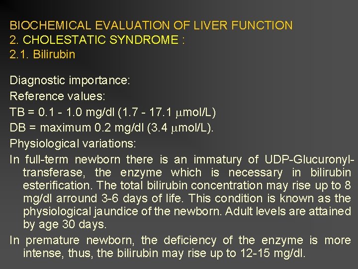 BIOCHEMICAL EVALUATION OF LIVER FUNCTION 2. CHOLESTATIC SYNDROME : 2. 1. Bilirubin Diagnostic importance: