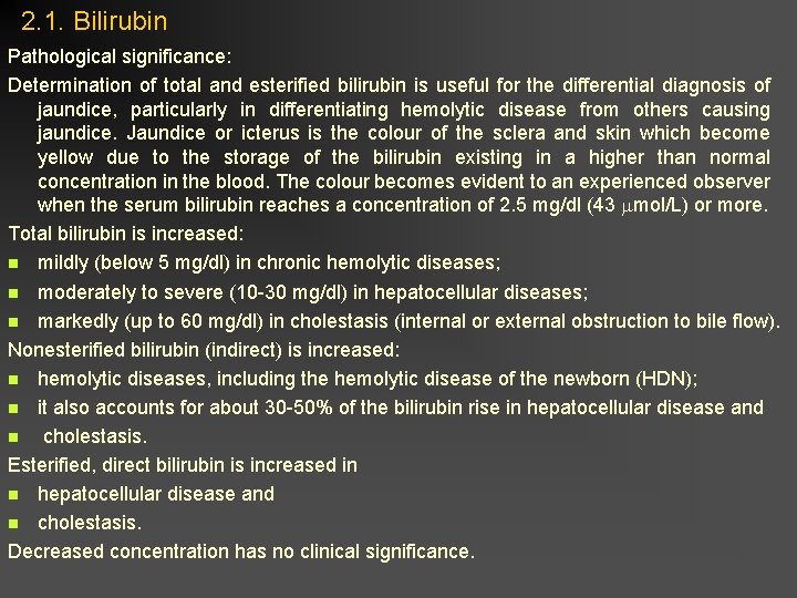 2. 1. Bilirubin Pathological significance: Determination of total and esterified bilirubin is useful for