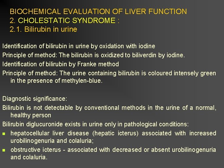 BIOCHEMICAL EVALUATION OF LIVER FUNCTION 2. CHOLESTATIC SYNDROME : 2. 1. Bilirubin in urine
