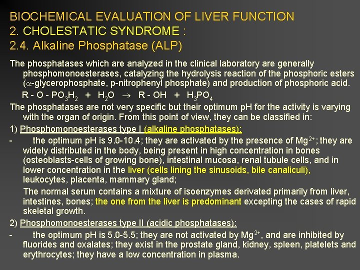 BIOCHEMICAL EVALUATION OF LIVER FUNCTION 2. CHOLESTATIC SYNDROME : 2. 4. Alkaline Phosphatase (ALP)
