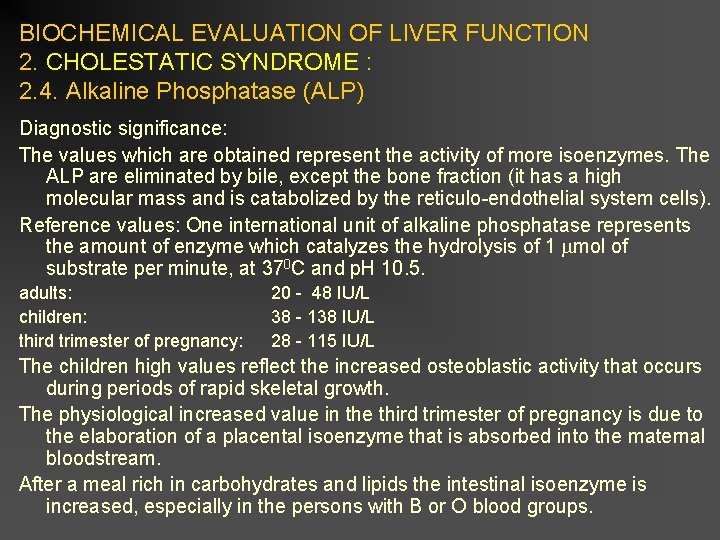 BIOCHEMICAL EVALUATION OF LIVER FUNCTION 2. CHOLESTATIC SYNDROME : 2. 4. Alkaline Phosphatase (ALP)