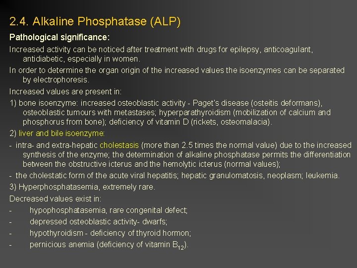 2. 4. Alkaline Phosphatase (ALP) Pathological significance: Increased activity can be noticed after treatment