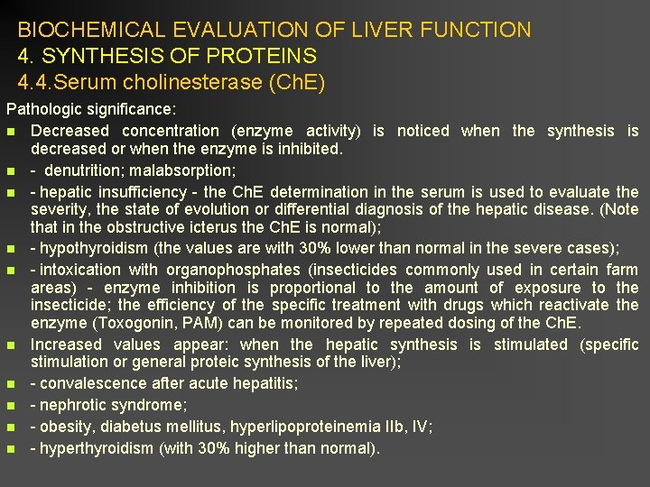 BIOCHEMICAL EVALUATION OF LIVER FUNCTION 4. SYNTHESIS OF PROTEINS 4. 4. Serum cholinesterase (Ch.