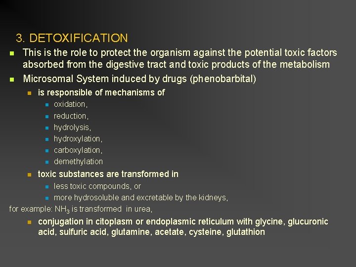 3. DETOXIFICATION This is the role to protect the organism against the potential toxic