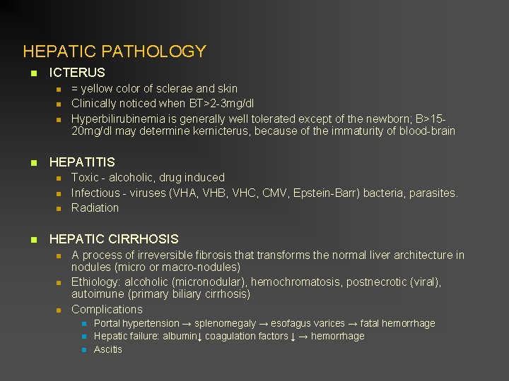HEPATIC PATHOLOGY ICTERUS HEPATITIS = yellow color of sclerae and skin Clinically noticed when