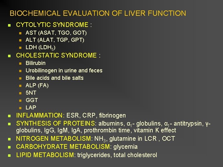 BIOCHEMICAL EVALUATION OF LIVER FUNCTION CYTOLYTIC SYNDROME : CHOLESTATIC SYNDROME : AST (ASAT, TGO,