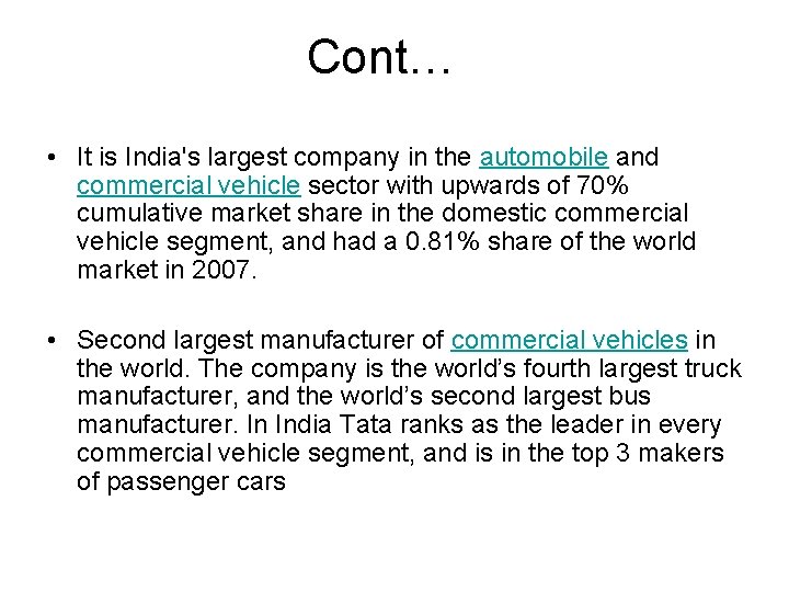 Cont… • It is India's largest company in the automobile and commercial vehicle sector