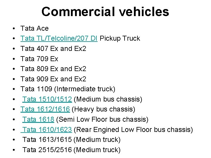 Commercial vehicles • • • • Tata Ace Tata TL/Telcoline/207 DI Pickup Truck Tata