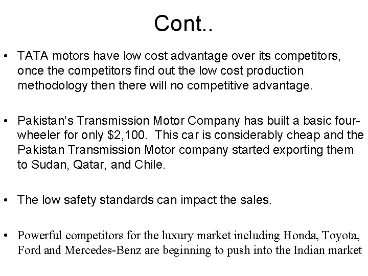 Cont. . • TATA motors have low cost advantage over its competitors, once the
