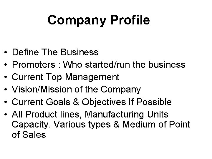 Company Profile • • • Define The Business Promoters : Who started/run the business