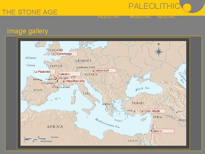 THE STONE AGE Image gallery PALEOLITHIC MESOLITHIC NEOLITHIC 