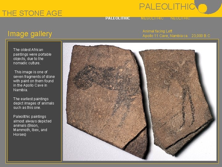 THE STONE AGE Image gallery The oldest African paintings were portable objects, due to