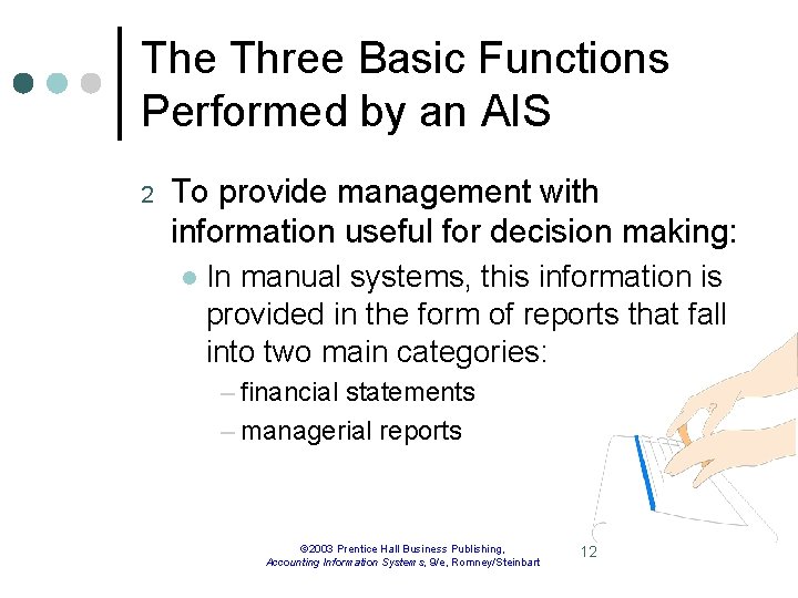 The Three Basic Functions Performed by an AIS 2 To provide management with information