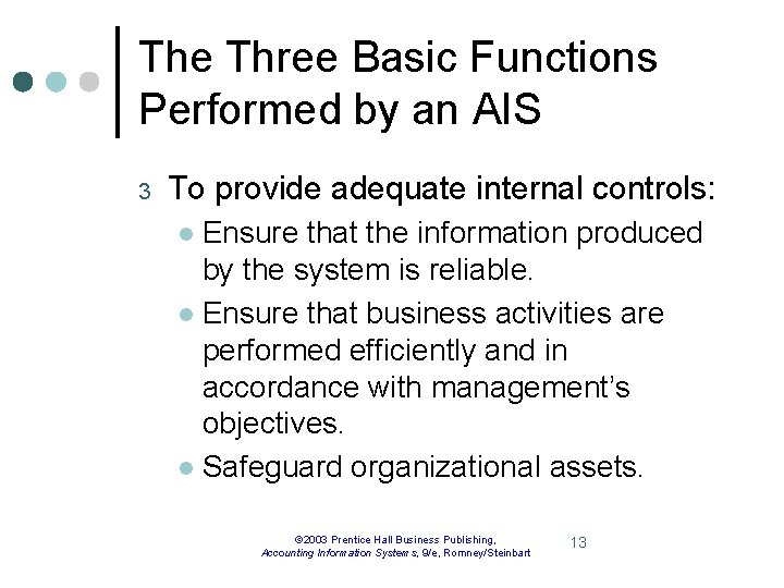 The Three Basic Functions Performed by an AIS 3 To provide adequate internal controls: