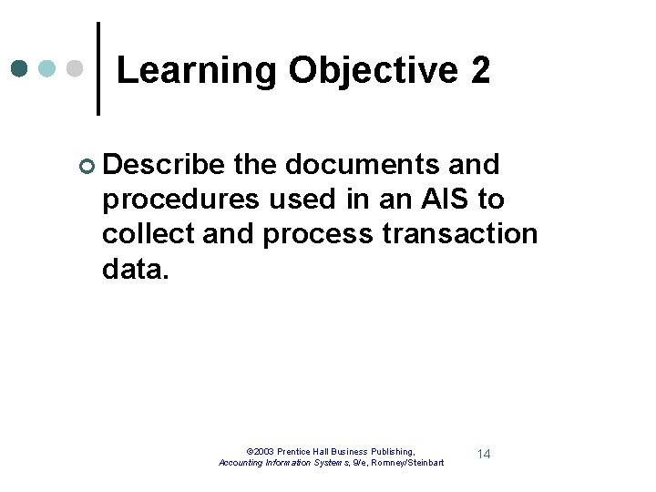 Learning Objective 2 ¢ Describe the documents and procedures used in an AIS to