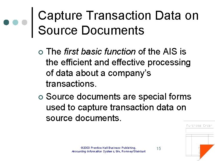 Capture Transaction Data on Source Documents The first basic function of the AIS is