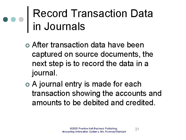 Record Transaction Data in Journals After transaction data have been captured on source documents,