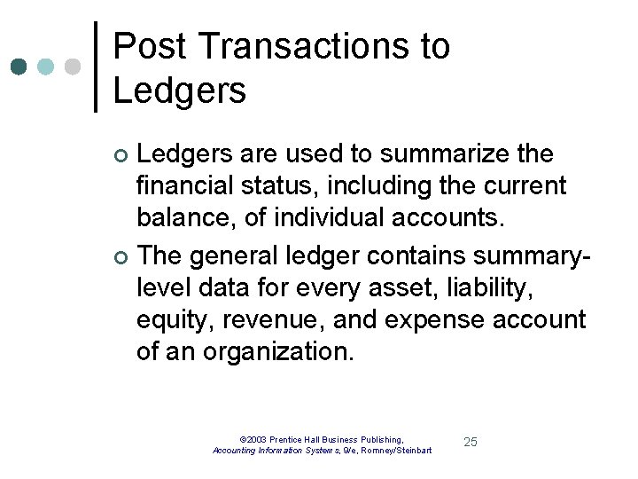 Post Transactions to Ledgers are used to summarize the financial status, including the current