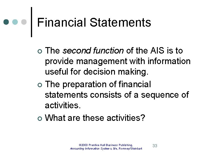 Financial Statements The second function of the AIS is to provide management with information