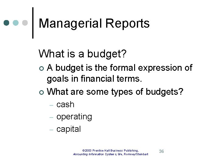 Managerial Reports What is a budget? A budget is the formal expression of goals