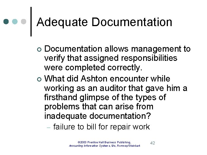 Adequate Documentation allows management to verify that assigned responsibilities were completed correctly. ¢ What