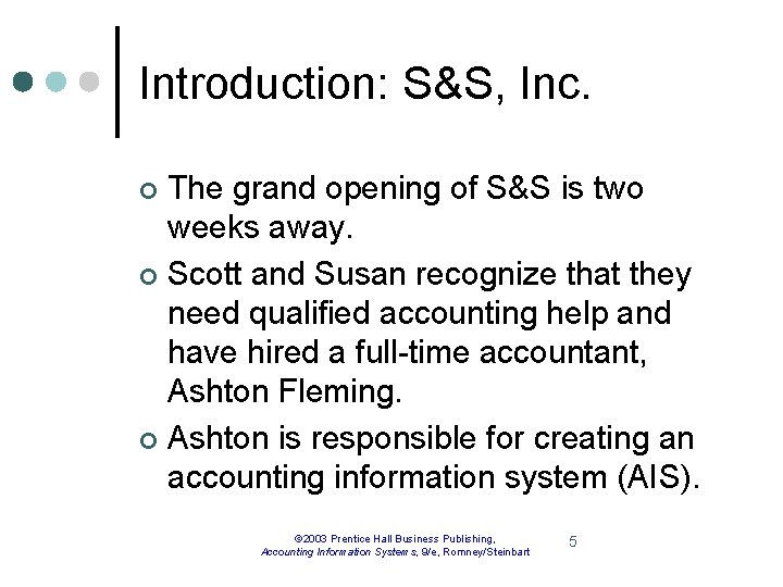 Introduction: S&S, Inc. The grand opening of S&S is two weeks away. ¢ Scott