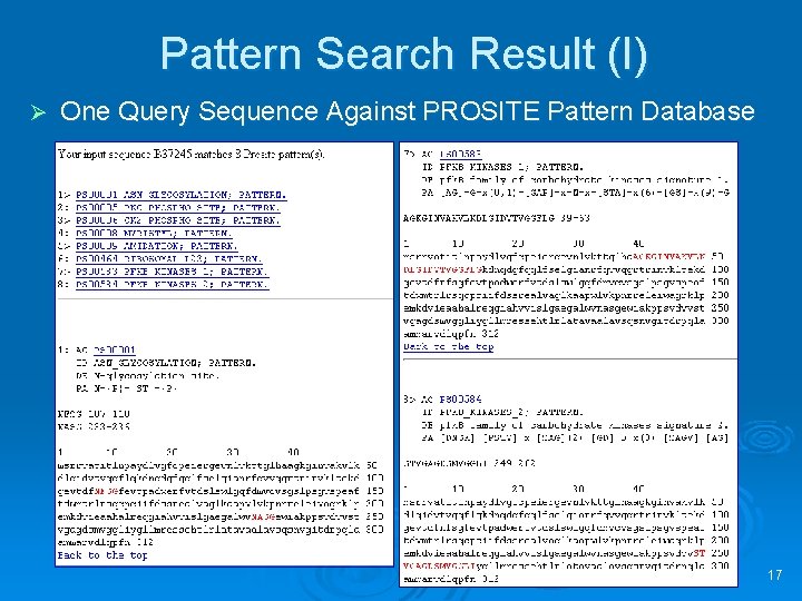 Pattern Search Result (I) Ø One Query Sequence Against PROSITE Pattern Database 17 