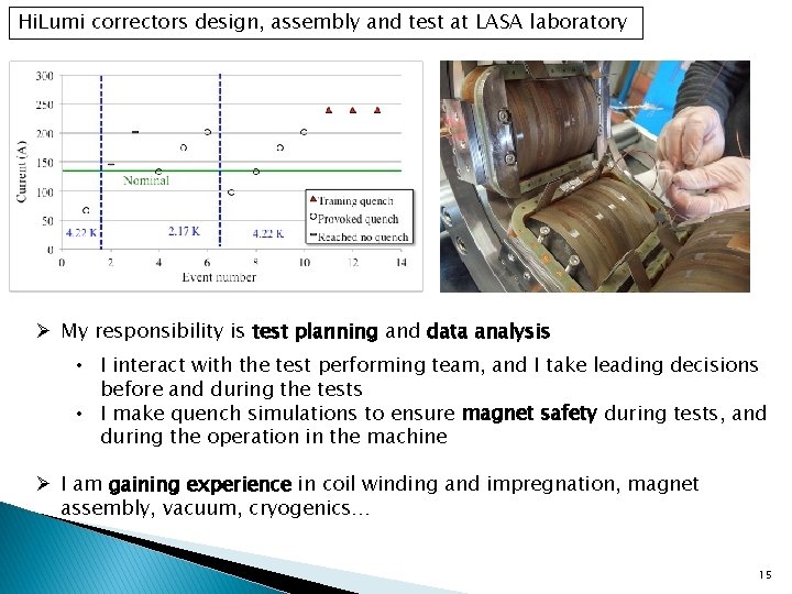 Hi. Lumi correctors design, assembly and test at LASA laboratory Ø My responsibility is