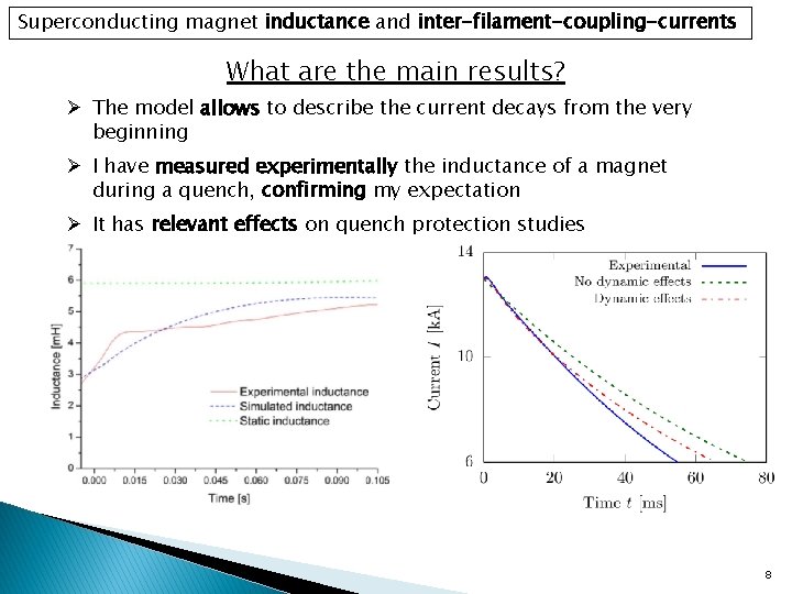 Superconducting magnet inductance and inter-filament-coupling-currents What are the main results? Ø The model allows