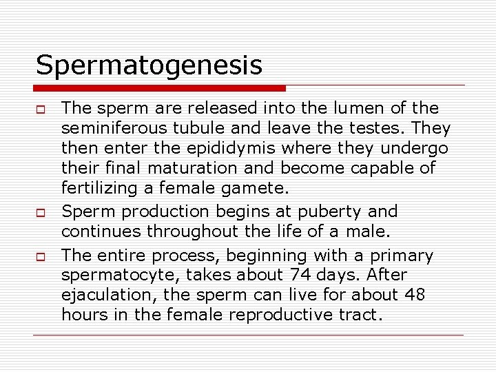 Spermatogenesis o o o The sperm are released into the lumen of the seminiferous