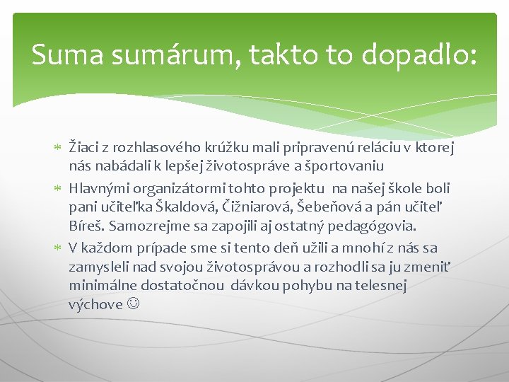 Suma sumárum, takto to dopadlo: Žiaci z rozhlasového krúžku mali pripravenú reláciu v ktorej