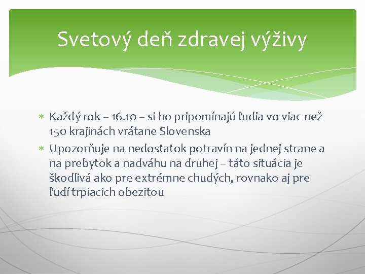 Svetový deň zdravej výživy Každý rok – 16. 10 – si ho pripomínajú ľudia