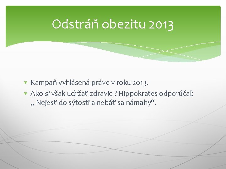 Odstráň obezitu 2013 Kampaň vyhlásená práve v roku 2013. Ako si však udržať zdravie