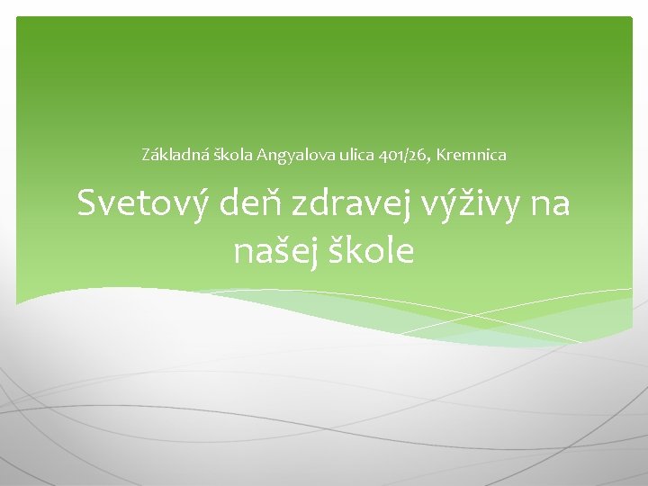 Základná škola Angyalova ulica 401/26, Kremnica Svetový deň zdravej výživy na našej škole 