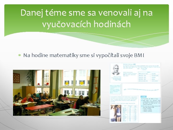 Danej téme sa venovali aj na vyučovacích hodinách Na hodine matematiky sme si vypočítali