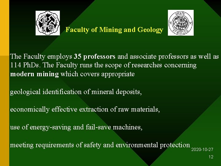 Faculty of Mining and Geology The Faculty employs 35 professors and associate professors as