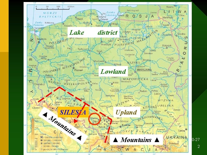Lake district Lowland ▲ Mo SILESIA un tai ns ▲ Upland ▲ Mountains ▲