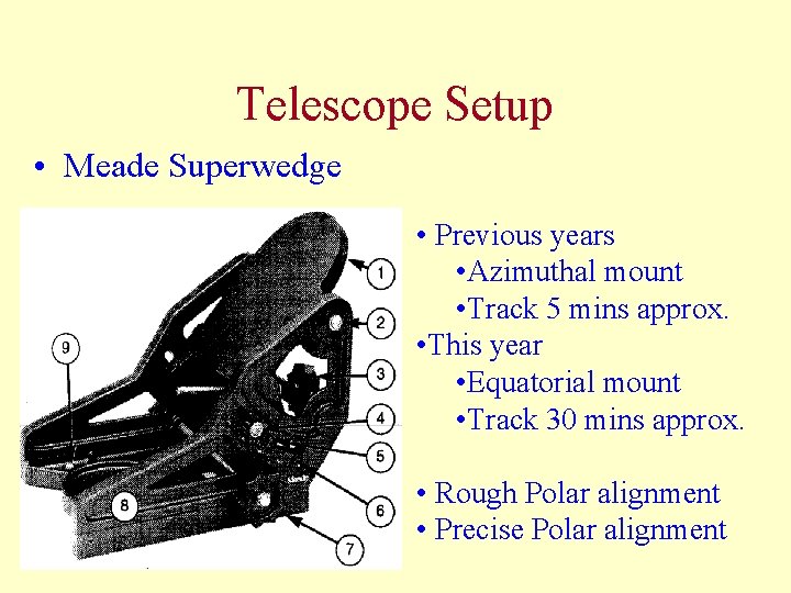 Telescope Setup • Meade Superwedge • Previous years • Azimuthal mount • Track 5