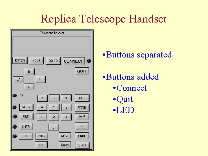 Replica Telescope Handset • Buttons separated • Buttons added • Connect • Quit •